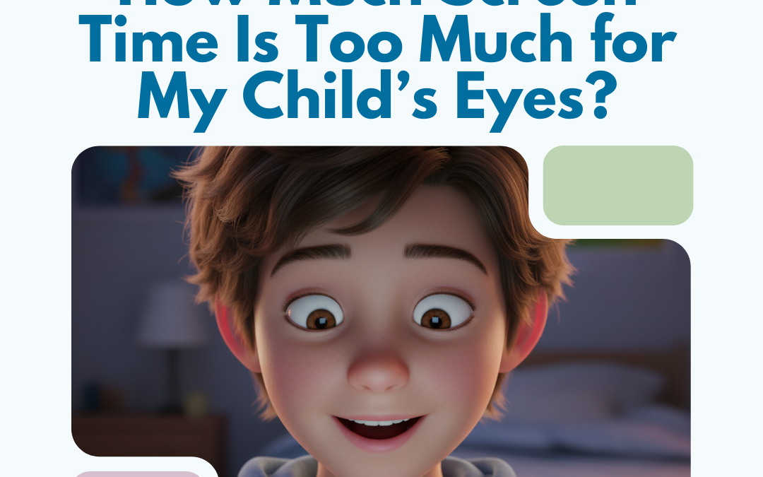 PARENT QUESTION: How Much Screen Time Is Too Much for My Child’s Eyes?